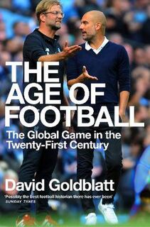 Age of Football, The: The Global Game in the Twenty-First Century