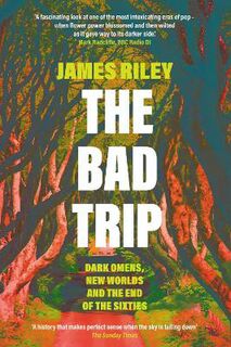 Bad Trip, The: Dark Omens, New Worlds and the End of the Sixties