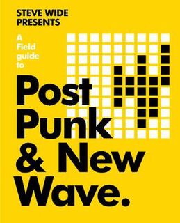 A Field Guide to Post-Punk & New Wave