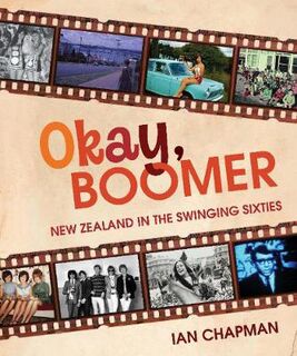 Ok Boomer: New Zealand In The Swinging Sixties