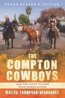 Compton Cowboy, The: And the Fight to Save Their Horse Ranch (Young Readers' Edition)