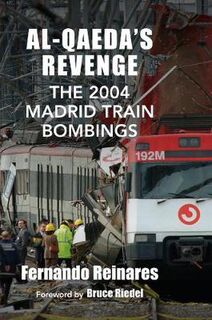 Al-Qaeda's Revenge: The 2004 Madrid Train Bombings