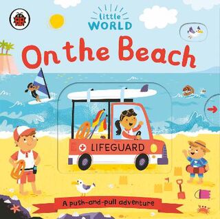 Little World: On the Beach (Pull, Push, Slide Board Book)