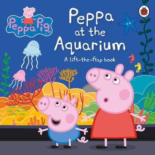 Learn with Peppa #: Peppa at the Aquarium (Lift-the-Flap Board Book)
