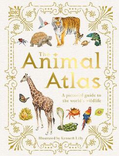 Animal Atlas, The: A Pictorial Guide to the World's Wildlife