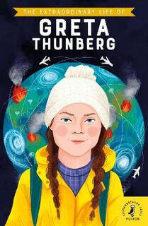 Extraordinary Life Of: The Extraordinary Life of Greta Thunberg