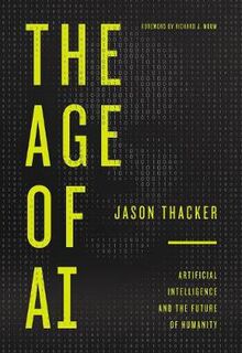 Age of AI, The: Artificial Intelligence and the Future of Humanity
