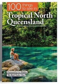 100 Things To See #: 100 Things To See In Tropical North Queensland