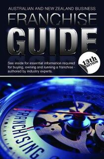 The Australian and New Zealand Business Franchise Guide  (13th Edition)
