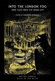British Library Tales of the Weird #: Into the Darkening Fog