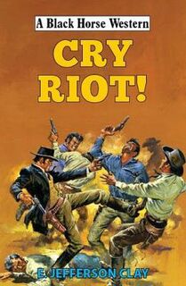 A Black Horse Western: Cry Riot!
