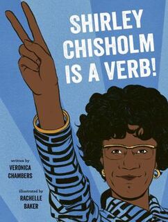 Shirley Chisholm Is a Verb