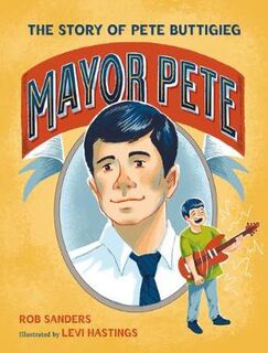 Mayor Pete: The Story of Pete Buttigieg