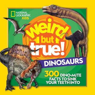 Weird But True!: Dinosaurs