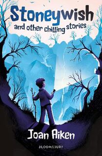 Bloomsbury Reader: Stoneywish and Other Chilling Stories