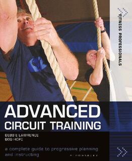 Advanced Circuit Training: A Complete Guide to Progressive Planning and Instructing