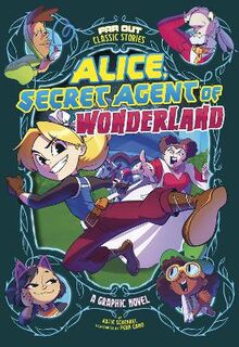 Alice, Secret Agent of Wonderland (Graphic Novel)