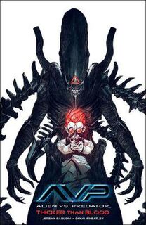 Alien Vs. Predator: Thicker Than Blood (Graphic Novel)