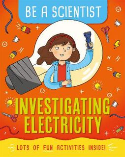 Be A Scientist: Investigating Electricity