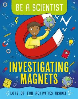 Be A Scientist: Investigating Magnets