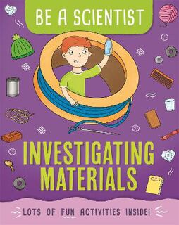Be A Scientist: Investigating Materials