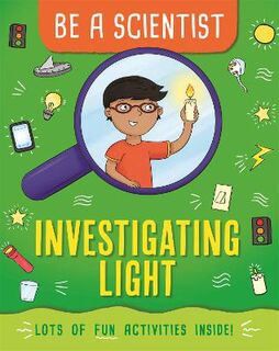 Be a Scientist: Investigating Light