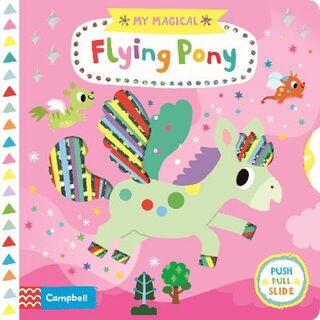 My Magical Flying Pony (Push, Pull, Slide Board Book)