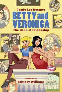 Betty and Veronica: The Bond Of Friendship (Graphic Novel)