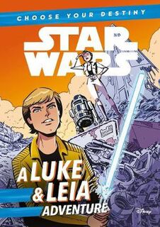 Star Wars: Choose Your Destiny: A Luke and Leia Adventure