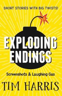 Exploding Endings #04: Screenshots and Laughing Gas