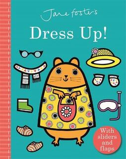 Jane Foster's Dress Up! (Board Book with Lift-the-Flap and Sliders)