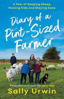 Diary of a Pint-Sized Farmer: A Year of Keeping Sheep, Raising Kids and Staying Sane