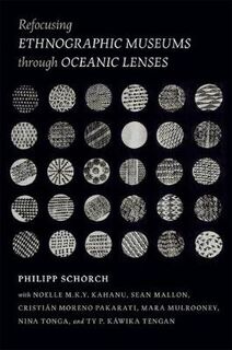 Refocusing Ethnographic Museums through Oceanic Lenses