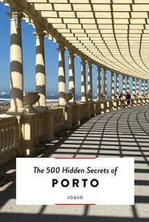 500 Hidden Secrets #: The 500 Hidden Secrets of Porto