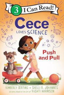 I Can Read Level 3: Cece Loves Science: Push and Pull