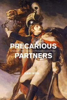Animal Lives: Precarious Partners: Horses and Their Humans in Nineteenth-Century France