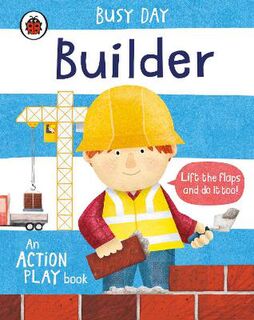 Busy Day: Builder (Lift-the-Flap Board Book)