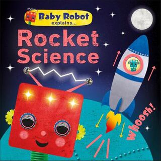 Baby Robot Explains... Rocket Science (Board Book)