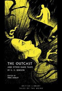 British Library Science Fiction Classics: Outcast, The: and Other Dark Tales by E F Benson