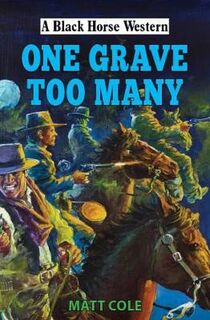 A Black Horse Western: One Grave too Many
