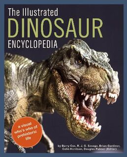 Illustrated Dinosaur Encyclopedia, The: A Visual Who's Who of Prehistoric Life