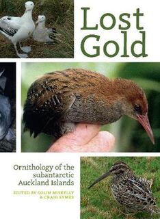 Lost Gold: Ornithology of the Subantarctic Auckland Islands