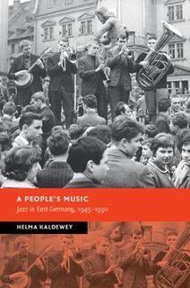 A People's Music: Jazz in East Germany, 1945-1990