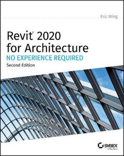 Autodesk Revit 2020 for Architecture: No Experience Required