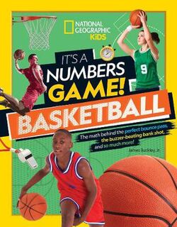 It's a Numbers Game: Basketball: From Amazing Stats to Incredible Scores, it Adds Up to Awesome