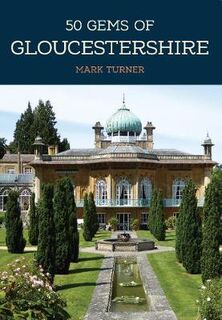 50 Gems #: 50 Gems of Gloucestershire