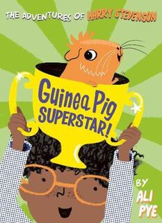 Adventures of Harry Stevenson #02: Guinea Pig Superstar!