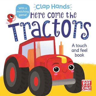 Clap Hands: Here Come the Tractors (Touch and Feel Board Book with Gatefold Page)
