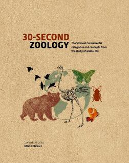 30-Second Zoology: The 50 Most Fundamental Categories and Concepts from the Study of Animal Life