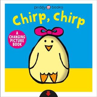 Changing Picture Books: Chirp, Chirp (Pull down Tabs/Slides Board Book)